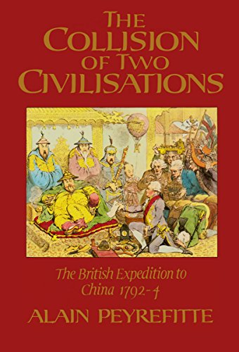 Stock image for The Collision Of Two Civilisations / Civilizations: The British Expedition To China 1792-4 for sale by THE CROSS Art + Books