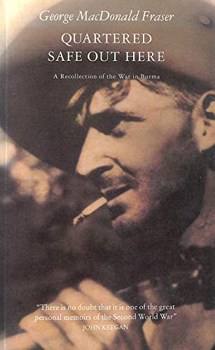 Quartered Safe Out Here: A Recollection of the War in Burma (9780002726870) by Fraser, George MacDonald; George MacDonald Fraser