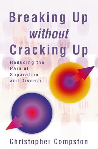 Stock image for BREAKING UP WITHOUT CRACKING UP: A practical guide to separation and divorce for sale by WorldofBooks