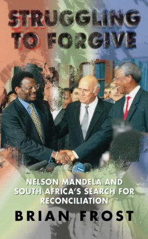 Stock image for Struggling to Forgive: Nelson Mandela and South Africa  s search for reconciliation for sale by WorldofBooks