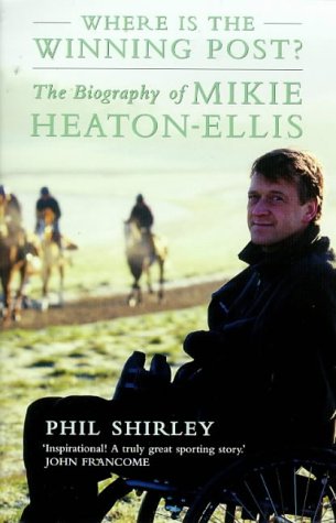 Stock image for Where is the Winning Post?: The biography of Mikie Heaton-Ellis for sale by WorldofBooks