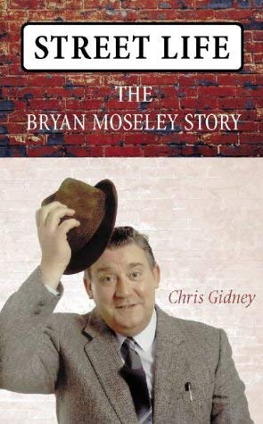 Beispielbild fr Street Life : The Bryan Mosley Story zum Verkauf von AwesomeBooks