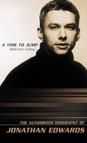 Imagen de archivo de A Time to Jump: The Authorised Biography of Jonathan Edwards a la venta por WorldofBooks