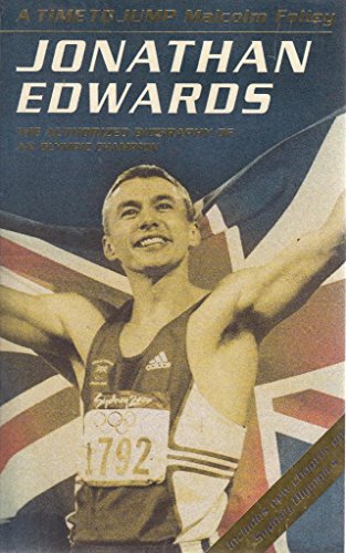 Stock image for A Time to Jump: Jonathan Edwards : The Authorised Biography of an Olympic Champion for sale by AwesomeBooks