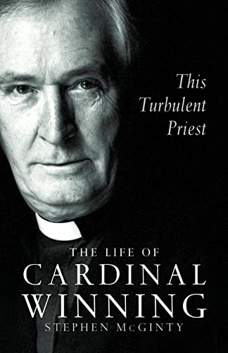 Stock image for This Turbulent Priest: The Life of Cardinal Winning for sale by WorldofBooks