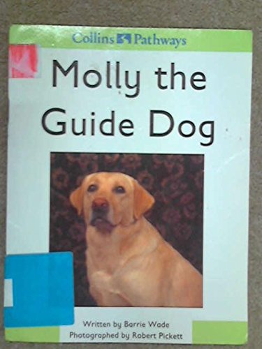 Collins Pathways Stage 0 Set D: Molly the Guide Dog (Collins Pathways) (9780003014396) by Minns, Hilary; Lutrario, Chris; Wade, Barrie