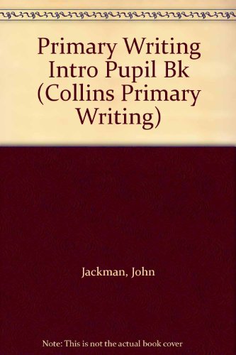 Collins Primary Writing: Introductory Pupil Book (Collins Primary Writing) (9780003023350) by John Jackman
