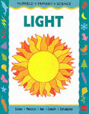 Stock image for Nuffield Primary Science (48)    Pupil Books Ages 7  9: Light: Key Stage 2 for sale by AwesomeBooks
