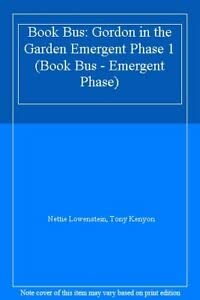 Gordon in the Garden (Collins Book Bus - the Emergent Phase) (9780003134407) by Lowenstein, Nettie; Kenyon, Tony
