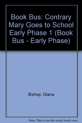 Contrary Mary Goes to School (Collins Book Bus - Early Phase) (9780003134643) by Bishop, Diana; Avison, Sandy