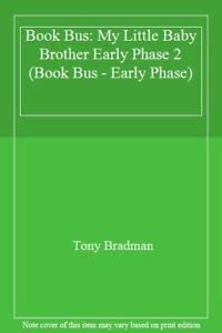 Stock image for Book Bus: My Little Baby Brother Early Phase 2 (Book Bus - Early Phase) for sale by AwesomeBooks