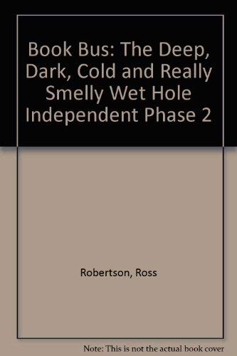 Beispielbild fr The Deep, Dark, Cold and Really Smelly Wet Hole (Independent Phase 2) (Book Bus) zum Verkauf von WorldofBooks