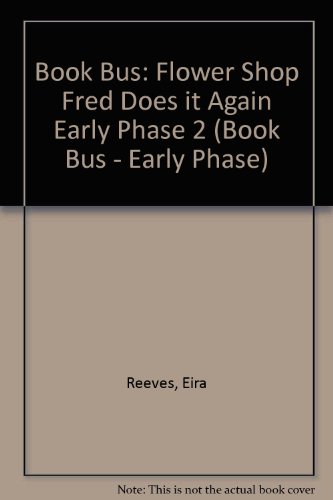 Flower Shop Fred Does It Again (Book Bus - Early Phase) (9780003136661) by Eira Reeves