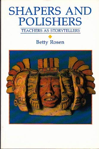 Shapers and Polishers: Teachers as Storytellers (9780003143669) by Betty Rosen