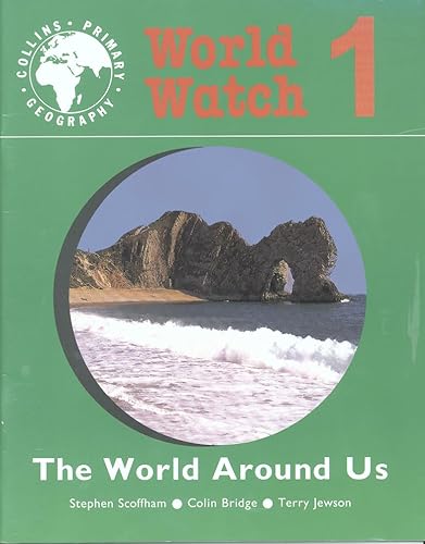 Stock image for World Watch (1) - Pupil Book 1: The World Around Us: The World Around Us Bk. 1 (Collins primary geography) for sale by Brit Books