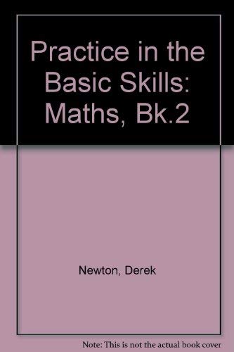 Stock image for Maths Bk.2 (Practice in the Basic Skills) Newton Derek and Smith David for sale by THE SAINT BOOKSTORE