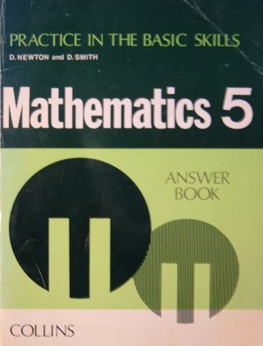 Practice in the Basic Skills, Mathematics: 5. Answer Book (Practice in the Basic Skills - Mathematics) (9780003187731) by Newton, Derek; Smith, David