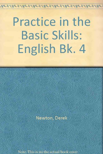 Practice in the Basic Skills - English: Book 4 (Practice in the Basic Skills - English) (9780003187779) by Newton, Derek; Smith, David