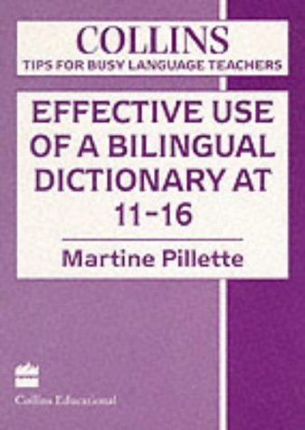 Stock image for Effective Use of a Bilingual Dictionary at 11-16 (Collins Tips for Busy Language Teachers) for sale by Phatpocket Limited