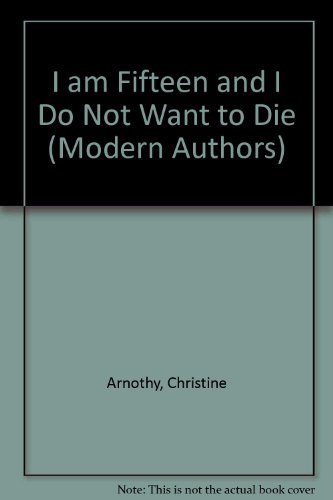 9780003218206: I am Fifteen and I Do Not Want to Die (Modern Authors S.)