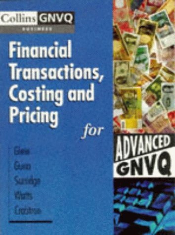 9780003224528: Financial Transactions, Costing and Pricing for Advanced GNVQ: Unit 6 (Advanced Business GNVQ S.)