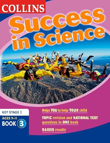 Imagen de archivo de Success In Science: Book 3, Key Stage 2, Ages 9-11: Key Stage 2 National Tests Bk. 3 a la venta por AwesomeBooks