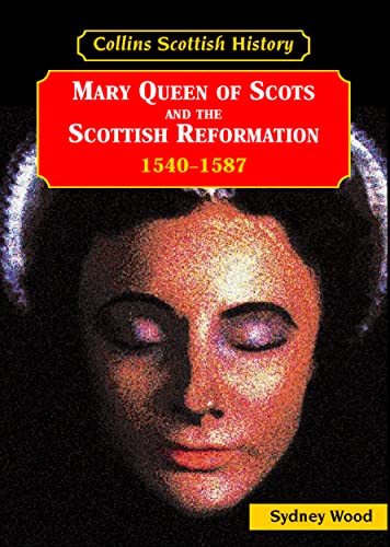 Beispielbild fr Collins Scottish History  " Mary Queen of Scots and the Scottish Reformation 1540s-1587 (Collins Scottish History S.) zum Verkauf von WorldofBooks