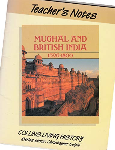 Imagen de archivo de Mughal and British India, 1526-1800: Tchrs' Notes (Collins living history) a la venta por Bahamut Media