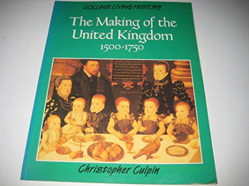 Stock image for The Making of the United Kingdom 1500-1750 (Collins Living History) for sale by HPB Inc.