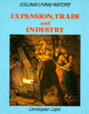Stock image for Living History    Expansion, Trade and Industry (Collins Living History S.) for sale by AwesomeBooks