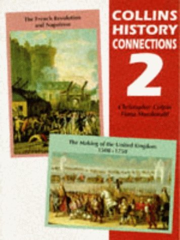 History Connections 2: "The Making of the UK, 1500-1750" and "The French Revolution and Napoleon" (History Connections) (9780003272819) by Culpin, Christopher