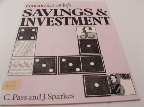 Savings & Investment (Economics Briefs) (9780003274141) by Pass, C. L.; Sparkes, John R.