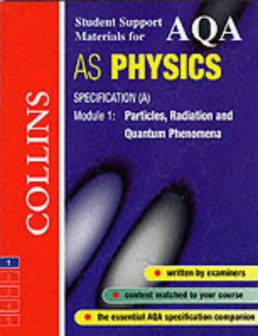 Stock image for AQA AS Physics: Specification (A) Module 1: Particles, Radiation and Quantum Phenomena (Collins Student Support Materials) [Paperback] Kelly, David for sale by Re-Read Ltd