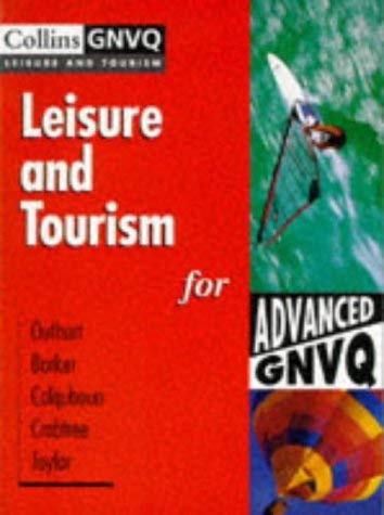 Leisure and Tourism for Advanced GNVQ (Collins GNVQ Leisure and Tourism) (9780003290738) by Outhart, Tony; Barker, Ray; Colquhoun, Marcus; Crabtree, Lis; Hanson, Steve; Taylor, Lindsey