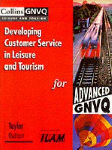 9780003290868: Developing Customer Service in Leisure and Tourism for Advanced Gnvq (Collins GNVQ Leisure & Tourism)