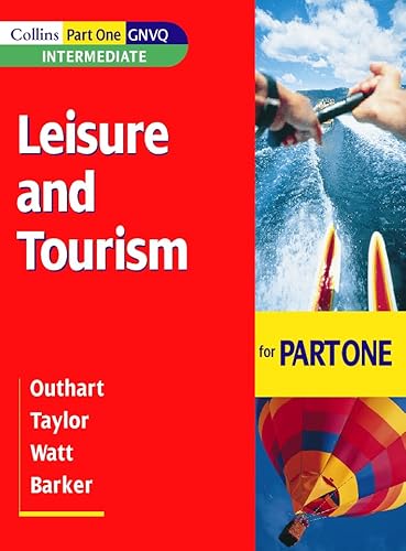 Collins Intermediate Leisure and Tourism for Part One GNVQ (9780003291179) by Outhart, Tony; Taylor, Lindsey; Watt, David; Barker, Ray