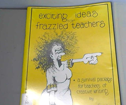 9780003294729: Exciting Ideas for Frazzled Teachers: A Survival Package for Teachers of Creative Writing (Ideas - a Collins Educational Photocopy Master)