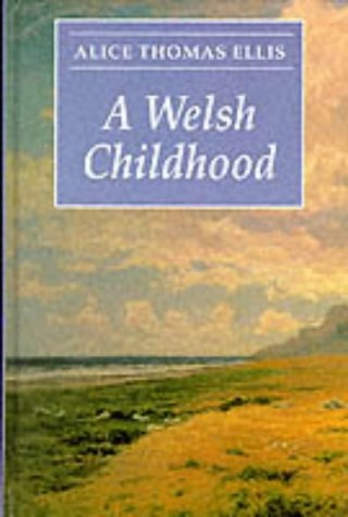 Cascades - "A Welsh Childhood" (Collins Cascades) (9780003300949) by Ellis, Alice Thomas