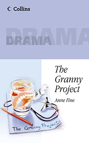 9780003302349: The Granny Project: Explore themes of ageism, family roles and parenting in this funny drama by award-winning writer Anne Fine (Collins Drama)