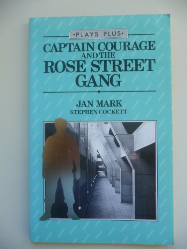 Captain Courage and the Rose Street Gang (Plays Plus) (9780003302356) by Mark, Jan