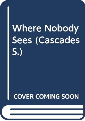 9780003302394: Where Nobody Sees (Cascades S.)