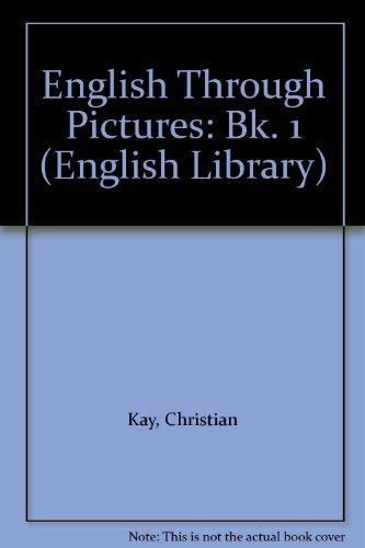 English Through Pictures, Book 1: Guided Composition for Beginners and Lower Intermediate Students (9780003700152) by Christian Kay; Frances Simmonds