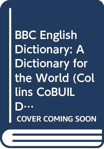 9780003709407: BBC English Dictionary: A Dictionary for the World (Collins CoBUILD)