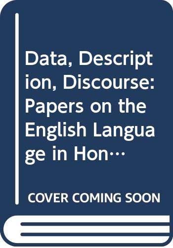 Imagen de archivo de Data, Descrition, Discourse: Papers on the English Language in honour of John McH Sinclair on his sixtieth birthday a la venta por G. & J. CHESTERS