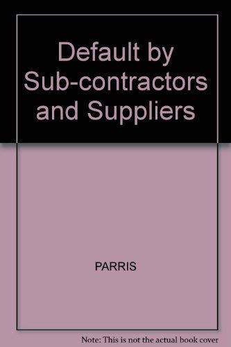 Imagen de archivo de Default by Sub-Contractors and Suppliers a la venta por G. & J. CHESTERS