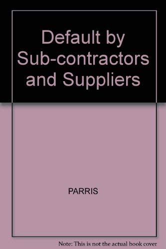 Default by Sub-Contractors and Suppliers