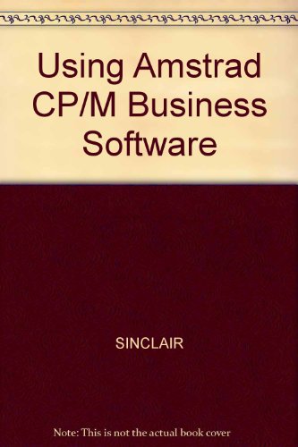 Using Amstrad CP/M Business Software (9780003833591) by Sinclair, Ian