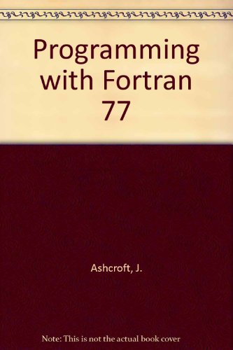 Programming with Fortran 77 (9780003833928) by Ashcroft, J.; Et Al