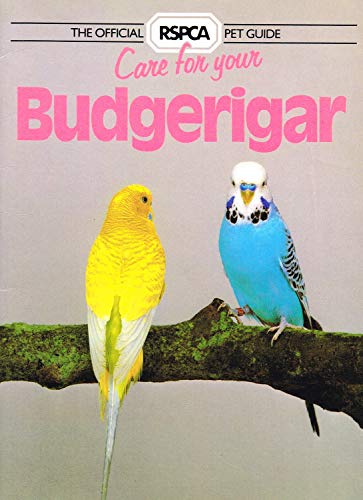 Stock image for Care for Your Budgerigar (RSPCA Pet Guide) for sale by AwesomeBooks