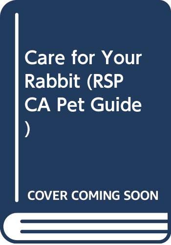 Stock image for Care for Your Rabbit (RSPCA Pet Guide) for sale by Reuseabook